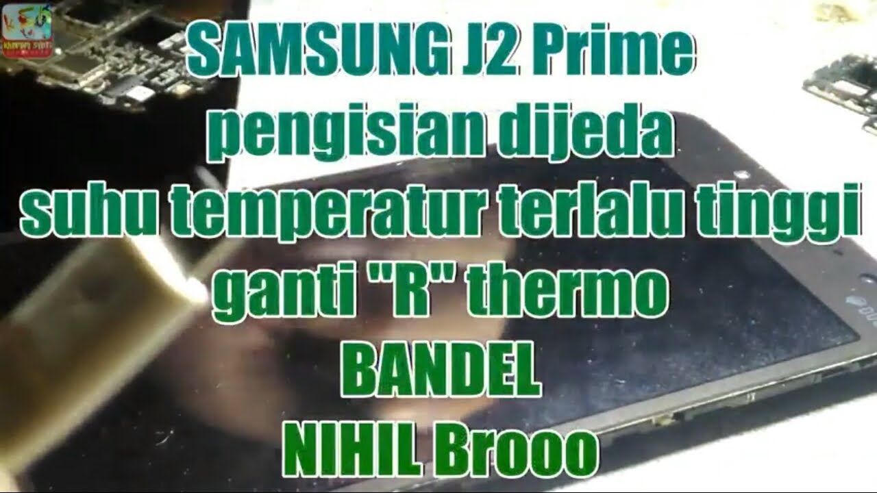 Solusi Samsung J2 Prime BANDEL Pengisian dijeda suhu batrai terlalu