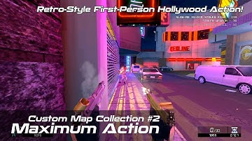 Maximum Action | Custom Map Collection 2 | Retro-Style First-Person Hollywood Action!