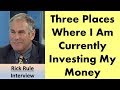 Rick Rule | Three Places Where I Am Currently Investing My Money