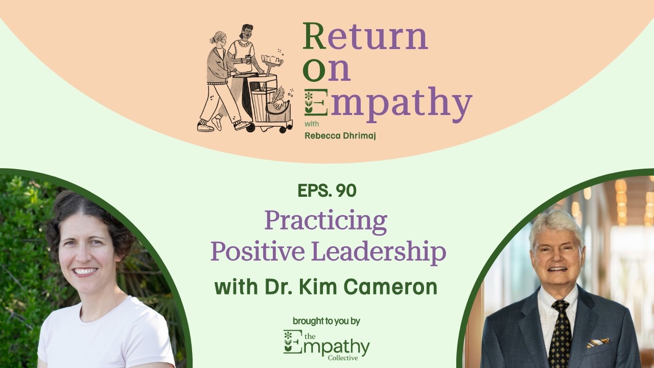 Practicing Positive Leadership with Dr. Kim Cameron