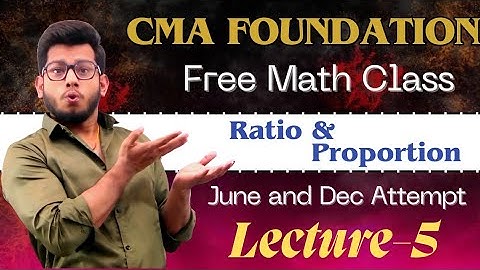 CMA Foundation Math & Statistic || Ratio & Proportion (Class-5) || By Deepak Classes