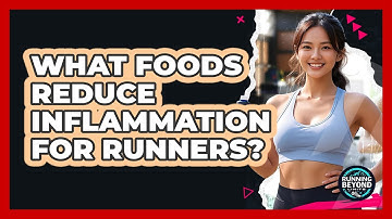 What Foods Reduce Inflammation For Runners? - Running Beyond Limits