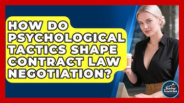 How Do Psychological Tactics Shape Contract Law Negotiation? - The Startup Growth Hub