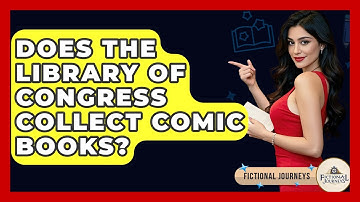 Does The Library Of Congress Collect Comic Books? - Fictional Journeys
