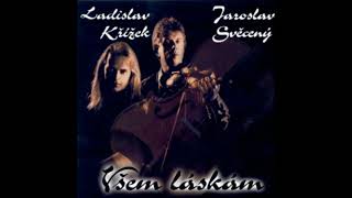 Ladislav Křížek ft. Jaroslav Svěcený - Všem láskám