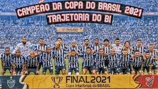 ATLÉTICO MG CAMPEÃO DA COPA DO BRASIL 2021 - TRAJETORIA COMPLETA...