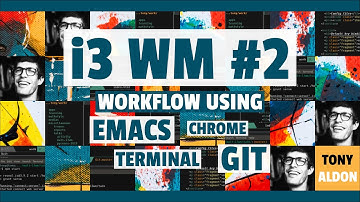i3 window manager #2 ▫ Workflow using emacs/git/terminal/chrome