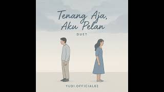 TENANG AJA, AKU PELAN PELAN