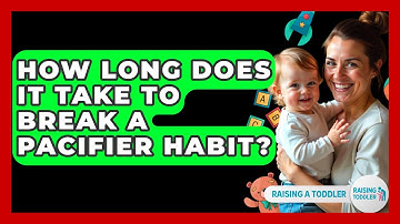 How Long Does It Take To Break A Pacifier Habit? - Raising A Toddler