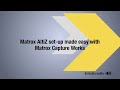 Matrox altiz setup made easy with matrox capture works