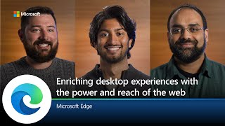 microsoft edge | build 2022: enriching desktop experiences with the power and reach of the web