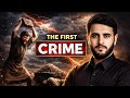 The First Crime In Human History Story Of Qabil Habil