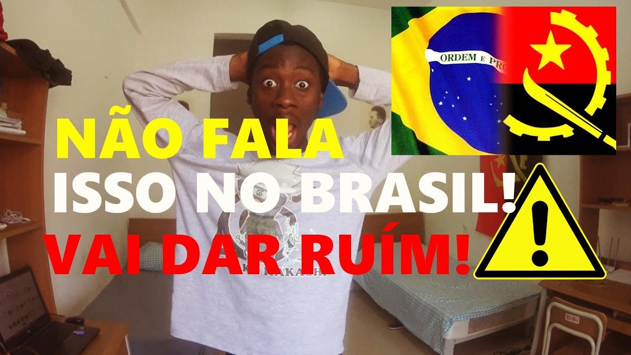 5 PALAVRAS NORMAIS EM ANGOLA PRA NÃO USAR NO BRASIL!!!