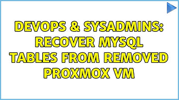 DevOps & SysAdmins: Recover MySQL tables from removed Proxmox VM (2 Solutions!!)