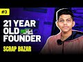 21 years old startup founder  scrap bazar
