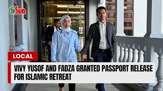 Vivy Yusof and Fadza granted passport release for Islamic retreat