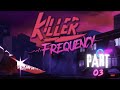 KILLER FREQUENCY [Part 03: Ending]