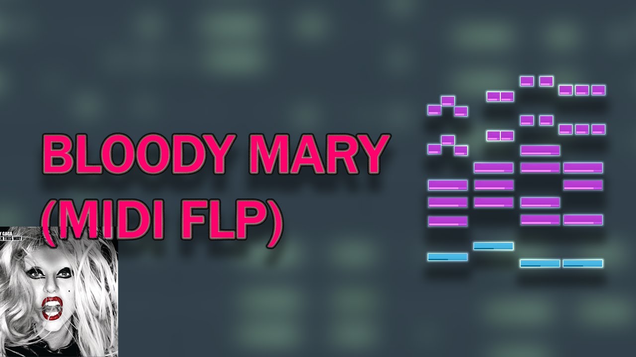 Lady Gaga Bloody Mary (MIDI FLP+ .midi file) YouTube