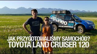 Toyota Land Cruiser 120 - jak przygotowaliśmy nasz samochód na wyprawę do Azji