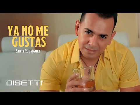Santi Rodríguez Oficial – Ya No Me Gustas (Video Oficial)