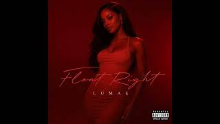 Lumae-Float Right Written by Rahsaan Malik Produced by Rahsaan Malik & CB (The Collectives™)
