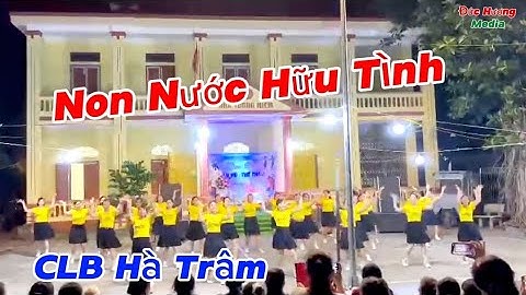 Non Nước Hữu Tình / CLB Hà Trâm / Giao Lưu Dân Vũ Thôn Đông Thắng Xã Tiến Dũng Huyện Yên Dũng BG