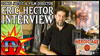 Interview with Heroic Age Studios Eric Hector | How to Become a Comic Book Artist and Film Director