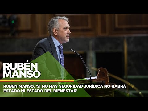 Rubén Manso: 'Si no hay seguridad jurídica no habrá Estado ni Estado del bienestar'