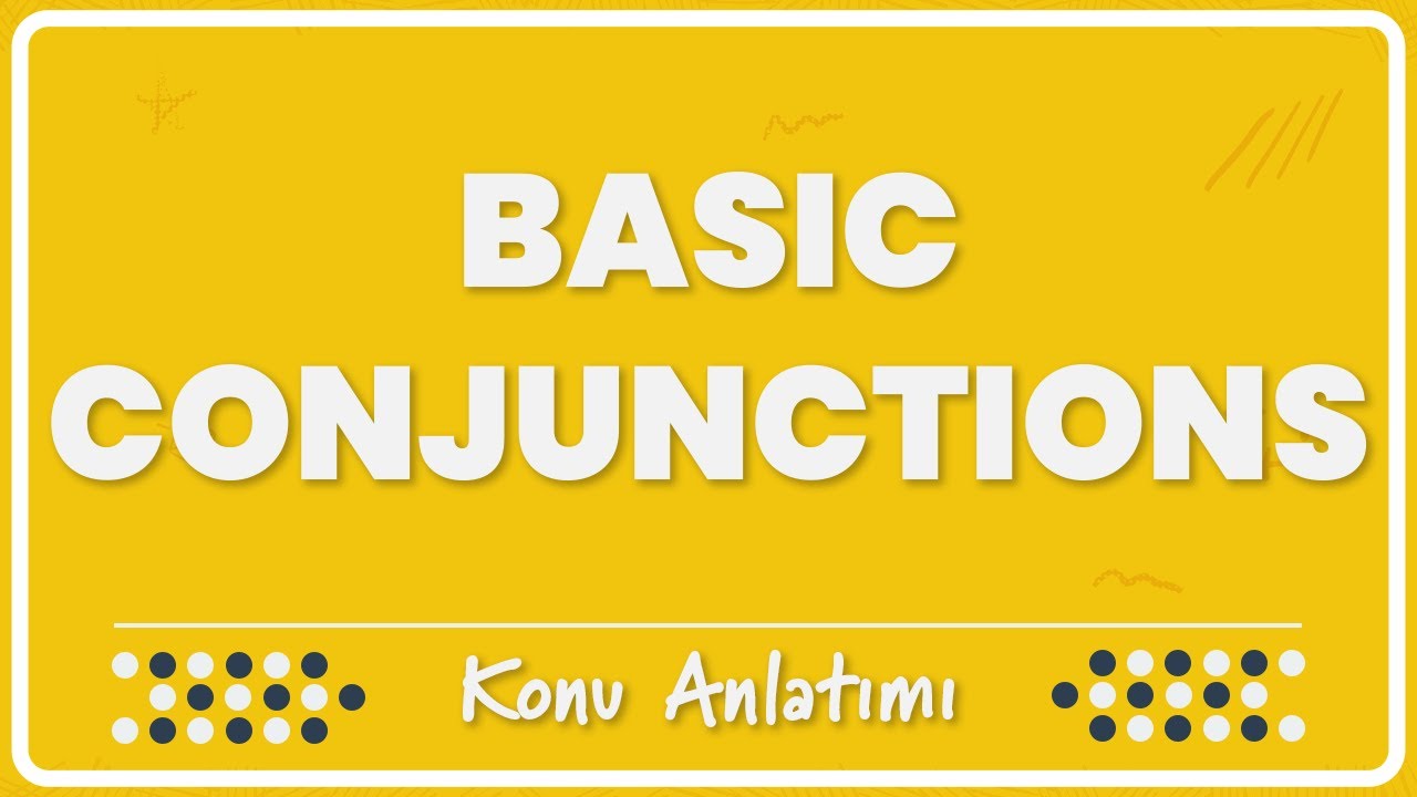 25- Basic Conjunctions (Temel Bağlaçlar) | Konu Anlatımı