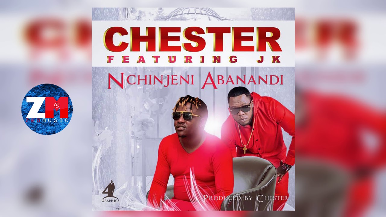 Chester Feat JK   Nchinjeni Abanandi Audio  ZedMusic  Zambian Music 2018