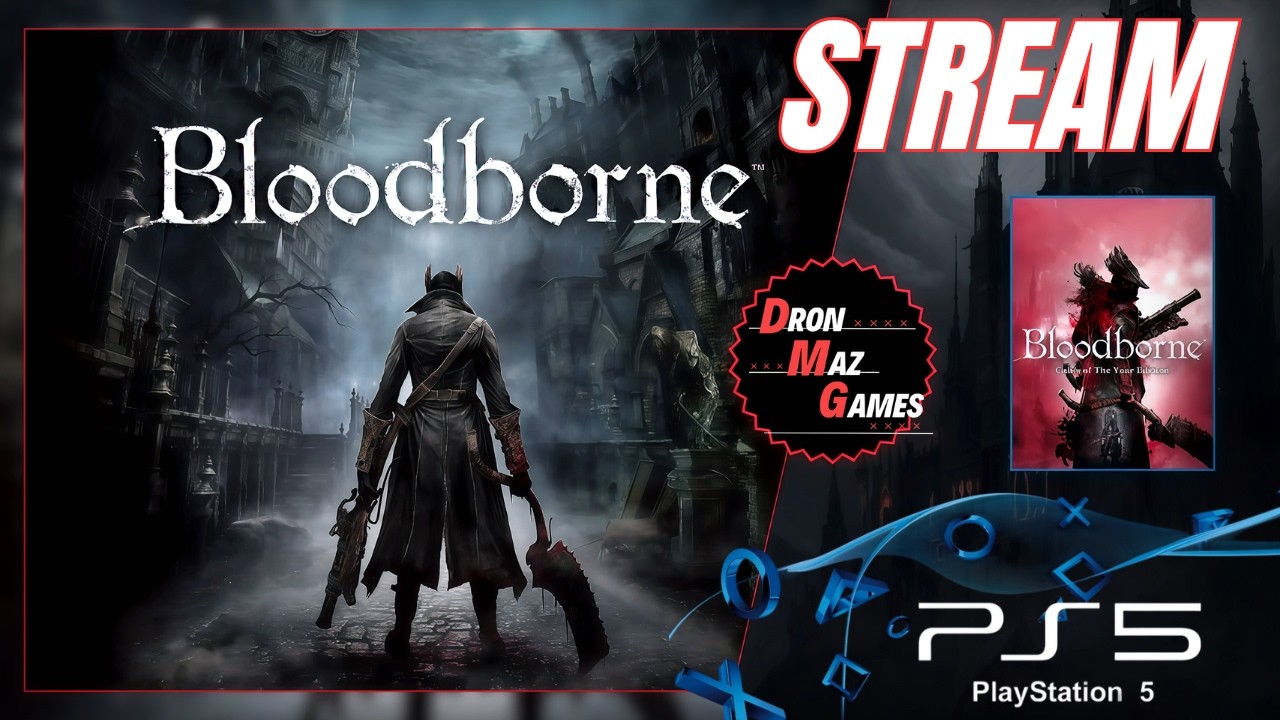 Bloodborne  - ШЕДЕВР ИГРОВОЙ ИНДУСТРИИ. БОЛЬШОЕ ПУТЕШЕСТВИЕ. DronMazGames [STREAM] .