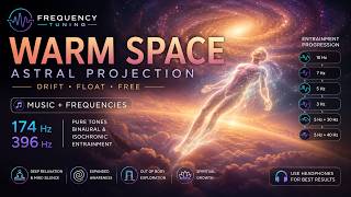 Astral Project with "Warm Space" - Frequency Tuning Binaural Music