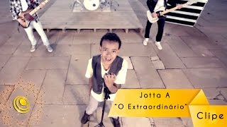 Video thumbnail of "Jotta A - O Extraordinário (Video Oficial)"