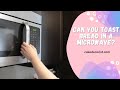 Can you toast bread in a microwave
