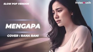 Merdu Menusuk  Mengapa  Rana Rani  Cover Slow Pop By Rolasmusik