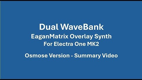 DualWavebank Overlay for Osmose and Electra One MK2 Controller Features Summary