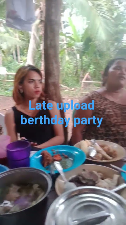 late upload berthday party