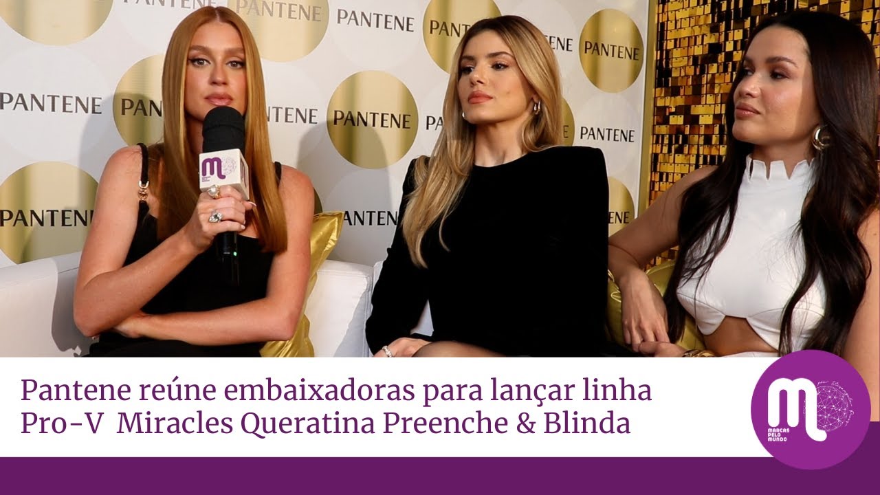 Pantene reúne embaixadoras para lançar linha Pro-V  Miracles Queratina Preenche & Blinda