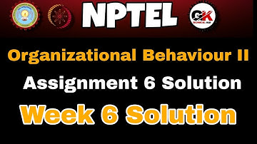 NPTEL Organizational Behaviour II Assignment 6 Solution #week6