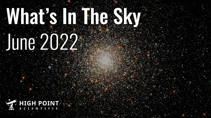What's in the Sky this Month | June 2022 | High Point Scientific - DayDayNews
