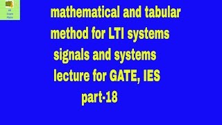 mathematical and tabular method for LTI systems | signals and systems lecture for GATE, IES part-18