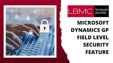 Microsoft Dynamics GP Field Level Security Feature