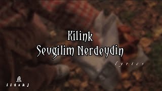 Kilink- Sevgilim Nerdeydin {lyrics} Resimi