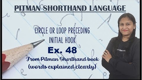 Chapter 13 - Ex. 48 - Circle or Loop preceding Initial hook (Pitman Shorthand video-103)