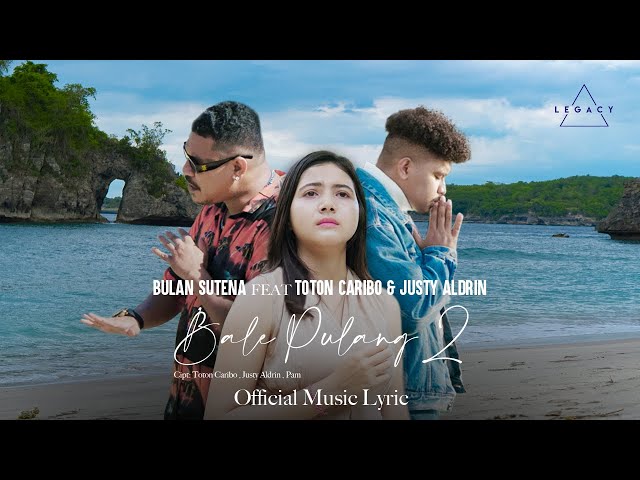 Bulan Sutena Feat Toton Caribo & Justy Aldrin - Bale Pulang 2 (Official Lyric Video) class=