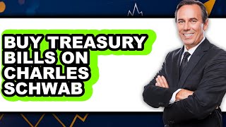 How to Buy Treasury Bills on Charles Schwab - Step By Step