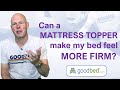 Can a mattress topper make your bed firmer goodbed explains