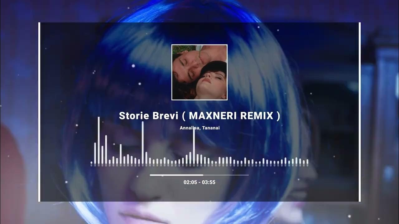 Annalisa, Tananai - Storie Brevi ( MAXNERI REMIX ) Annalisa, Tananai - Storie Brevi ( MAXNERI REMIX )