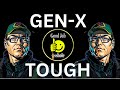 Genx what makes them think they are so tough