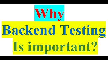 Why Backend Testing is important
